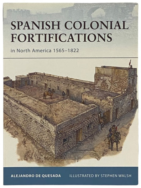 Spanish Colonial Fortifications in North America, 1565-1822 (Osprey Fortress, No. 94)