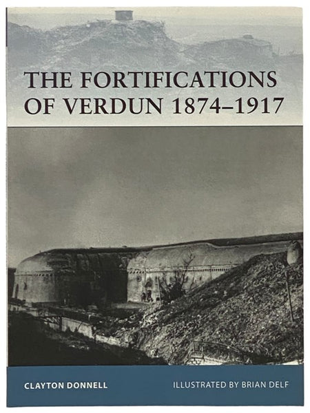 The Fortifications of Verdun, 1874-1917 (Osprey Fortress, No. 103)
