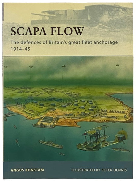 Scapa Flow: The Defences of Britain's Great Fleet Anchorage, 1914-45 (Osprey Fortress, No. 85)
