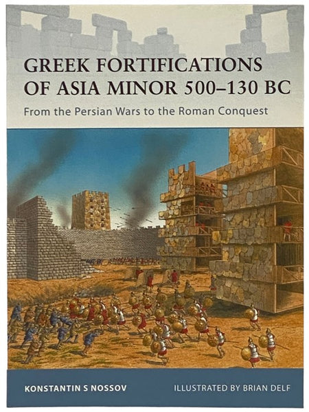 Greek Fortifications of Asia Minor, 500-130 BC: From the Persian Wars tot he Roman Conquest (Osprey Fortress, No. 90)
