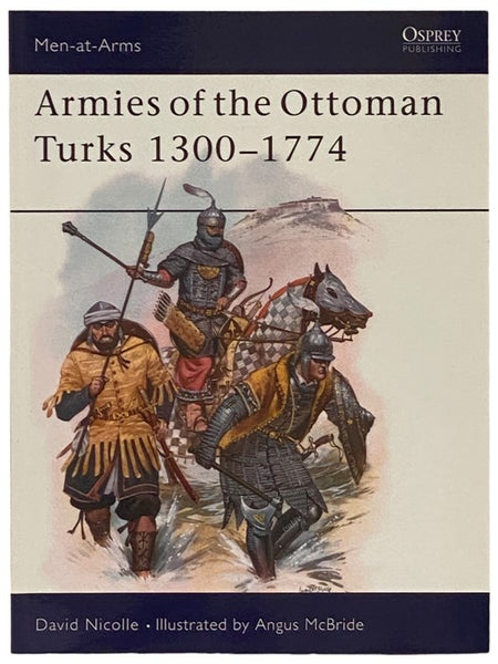 Armies of the Ottoman Turks, 1300-1774 (Men-at-Arms Series, No. 140)