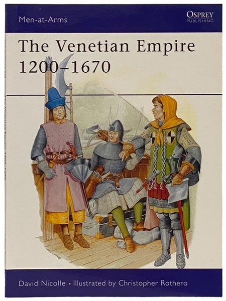 The Venetian Empire, 1200-1670 (Men-at-Arms Series, No. 210)