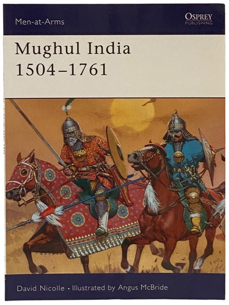 Mughul India, 1504-1761 (Men-at-Arms Series, No. 263)