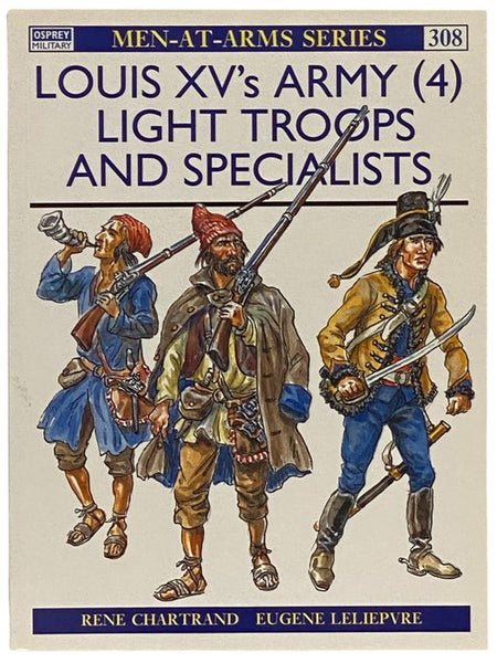 Louis XV's Army (4): Light Troops and Specialists (Men-at-Arms Series, No. 308)
