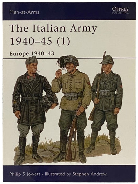 The Italian Army, 1940-45 (1): Europe, 1940-43 (Men-at-Arms Series, No. 340)