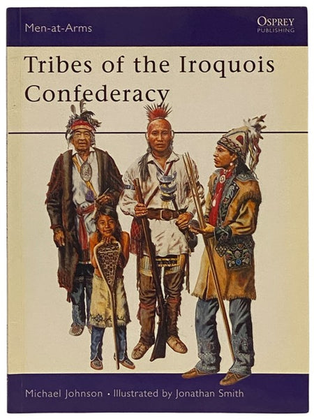 Tribes of the Iroquois Confederacy (Men-at-Arms Series, No. 395)