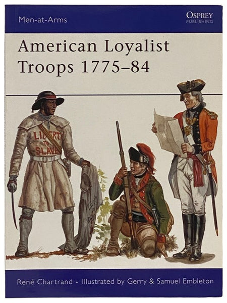 American Loyalist Troops, 1775-84 (Men-at-Arms Series, No. 450)
