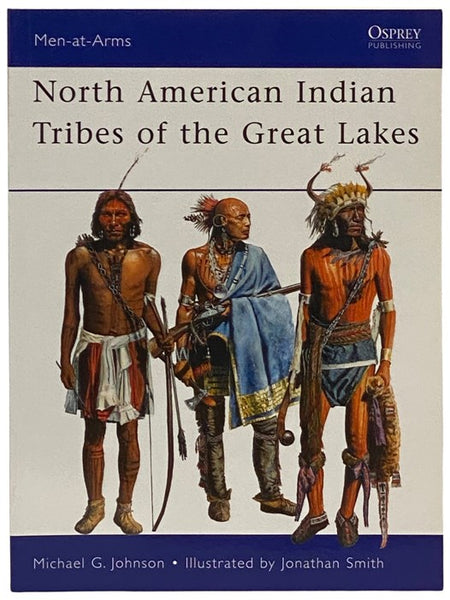 North American Indian Tribes of the Great Lakes (Men-at-Arms Series, No. 467)