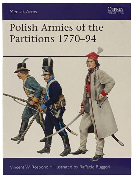 Polish Armies of the Partitions, 1770-94 (Men-at-Arms Series, No. 485)