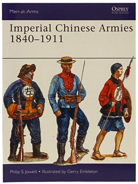 Imperial Chinese Armies, 1840-1911 (Men-at-Arms Series, No. 505)
