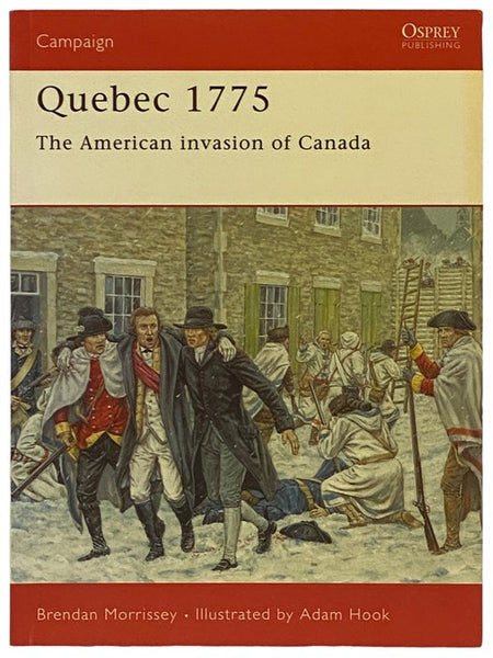 Quebec, 1775: The American Invasion of Canada (Osprey Campaign, No. 128)