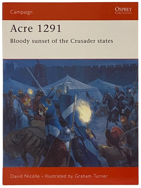 Acre, 1291: Bloody Sunset of the Crusader States (Osprey Campaign, No. 154)