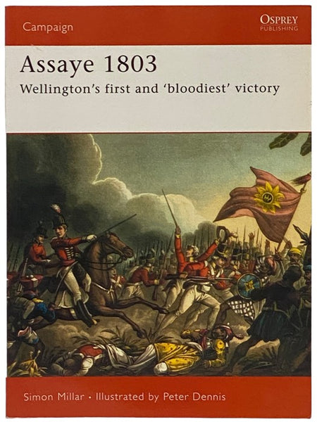 Assaye, 1803: Wellington's First and "Bloodiest" Victory (Osprey Campaign, No. 166)