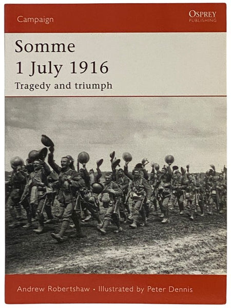Somme, 1 July, 1916: Tragedy and Triumph (Osprey Campaign, No. 169)