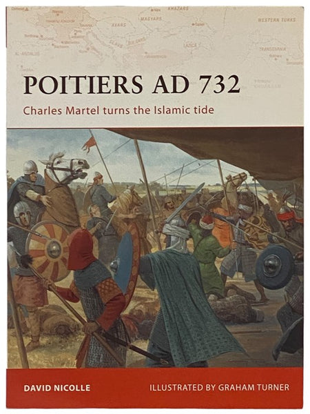 Poitiers, AD 732: Charles Martel Turns the Islamic Tide (Osprey Campaign, No. 190)