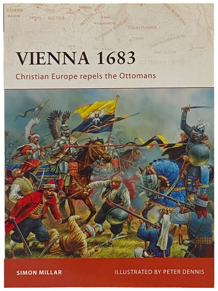 Vienna, 1683: Christian Europe Repels the Ottomans (Osprey Campaign, No. 191)