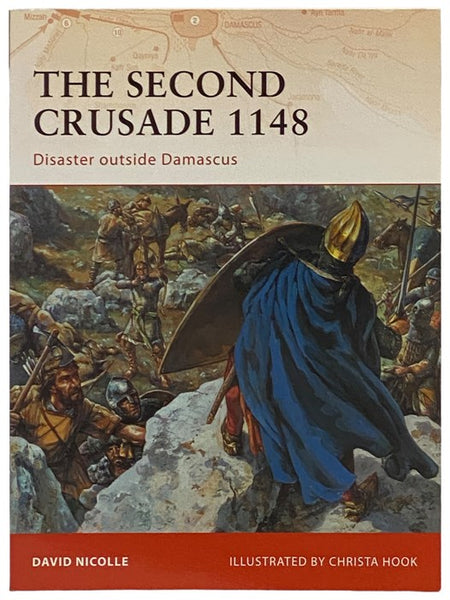 The Second Crusade, 1148: Disaster Outside Damascus (Osprey Campaign, No. 204)