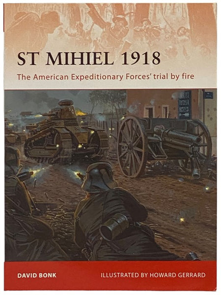 St. Mihiel, 1918: The American Expeditionary Forces' Trial by Fire (Osprey Campaign, No. 238)
