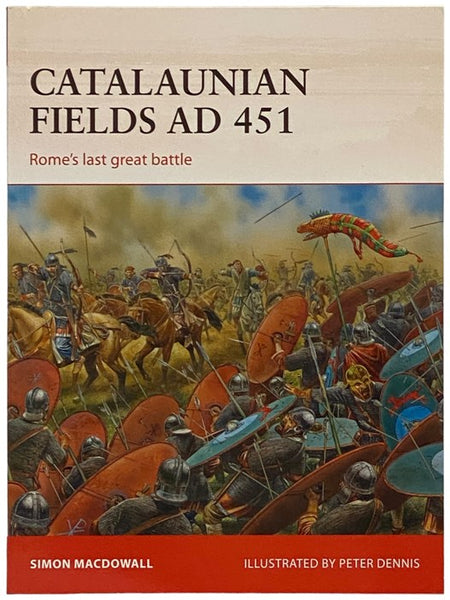 Catalaunian Fields, AD 451: Rome's Last Great Battle (Osprey Campaign, No. 286)