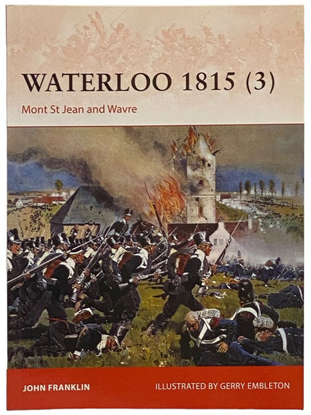 Waterloo, 1815 (3): Mont St. Jean and Wavre (Osprey Campaign, No. 280)