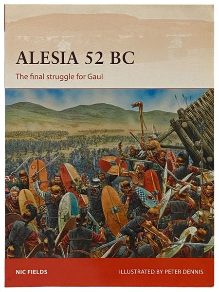 Alesia, 52 BC: The Final Struggle for Gaul (Campaign, No. 269)