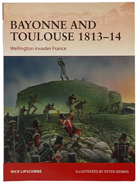 Bayonne and Toulouse, 1813-14: Wellington Invades France (Osprey Campaign, No. 266)