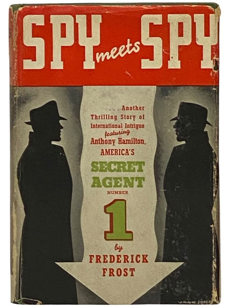 Spy Meets Spy: A Thrilling Story of International Intrigue Featuring Anthony Hamilton, America's Secret Agent Number One
