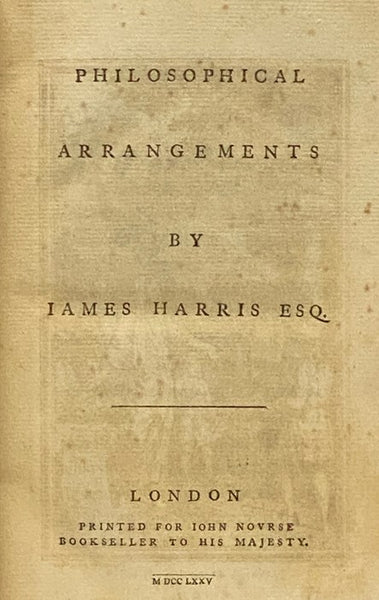 [Harris's Works, in Four Volumes]: Hermes; or, A Philosophical Inqviry Concerning Vniversal Grammar; Three Treatises: The First Concerning Art, The Second Concerning Music, Painting, and Poetry, The Third Concerning Happiness; Philosophical Arrangements;…