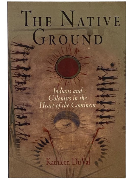 The Native Ground: Indians and Colonists in the Heart of the Continent (Early American Studies)