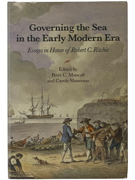 Governing the Sea in the Early Modern Era: Essays in Honor or Robert C. Ritchie