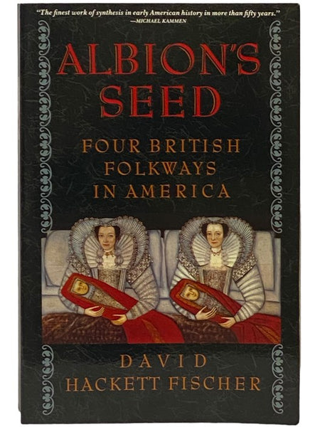 Albion's Seed: Four British Folkways in America (American: A Cultural History)