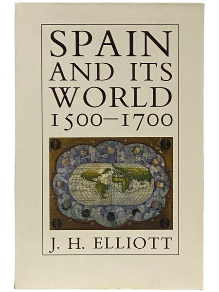 Spain and Its World, 1500-1700: Selected Essays