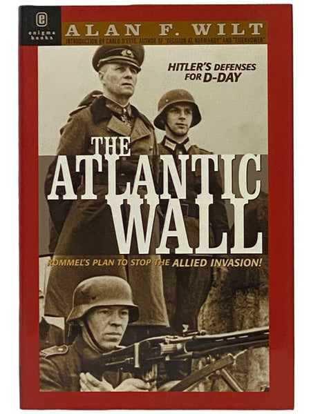 The Atlantic Wall, 1941-1944: Hitler's Defenses for D-Day [Rommel's Plan to Stop the Allied Invasion]