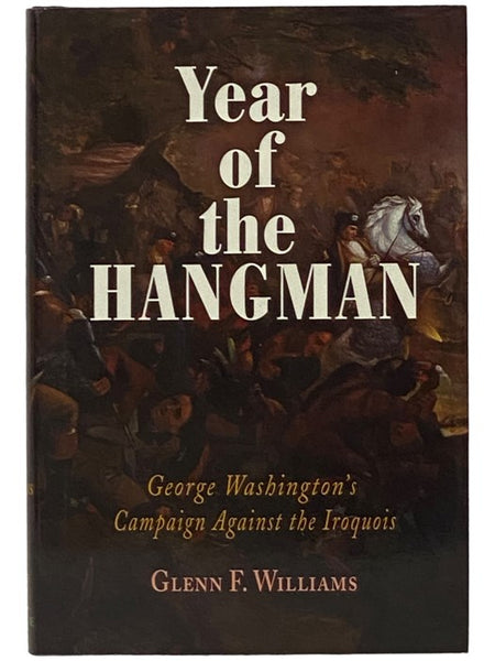 Year of the Hangman: George Washington's Campaign Against the Iroquois