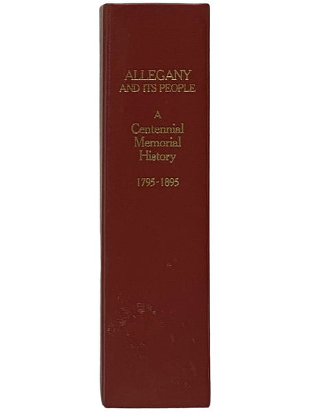Allegany County and Its People. A Centennial Memorial History of Allegany County, New York. Illustrated. Also Histories of the Towns of the County.