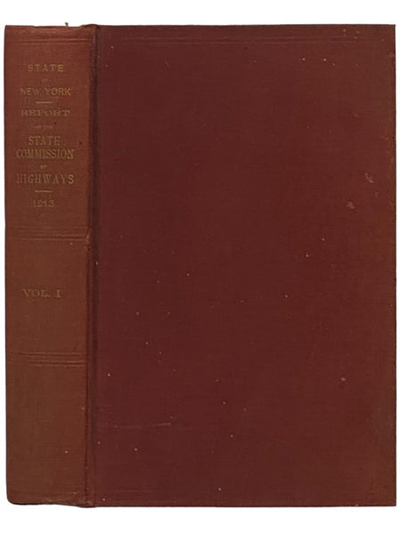 State of New York Report of the State Commission of Highways, Transmitted to the Legislature February 9, 1914, Volume I [1] [State of New York No. 19. in Senate February 9, 1914.]
