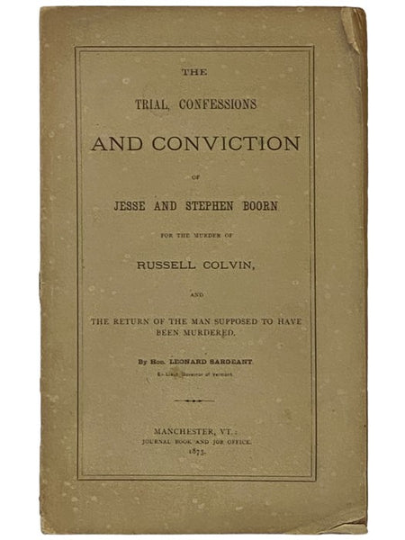 The Trial, Confessions, and Conviction of Jesse and Stephen Boorn for the Murder of Russell Colvin, and the Return of the Man Supposed to Have Been Murdered.