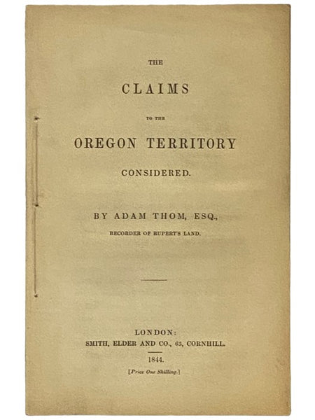 The Claims to the Oregon Territory Considered.
