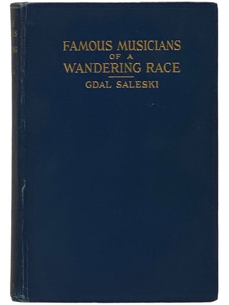 Famous Musicians of a Wondering Race: Biographical Sketches of Outstanding Figures of Jewish Origin in the Musical World