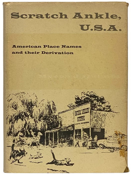 Scratch Ankle, U.S.A.: American Place Names and Their Derivation
