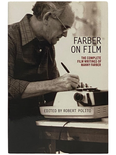 Farber on Film: The Complete Film Writings of Manny Farber