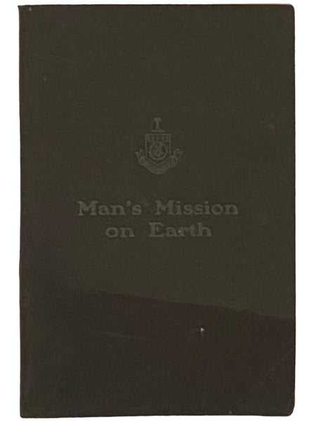 Man's Mission on Earth: A Short Treatise on Diseases of the Genito-Urinary Organs and Accompanying Nervous Diseases, with a Chapter on Syphilis