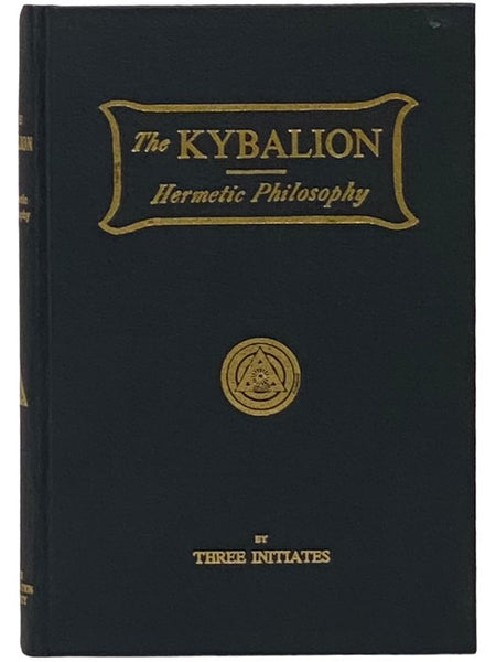 The Kybalion: A Study of the Hermetic Philosophy of Ancient Egypt and Greece [Hermetic Philosophy]