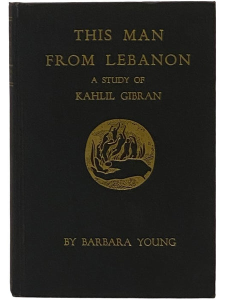 This Man From Lebanon: A Study of Khalil Gibran