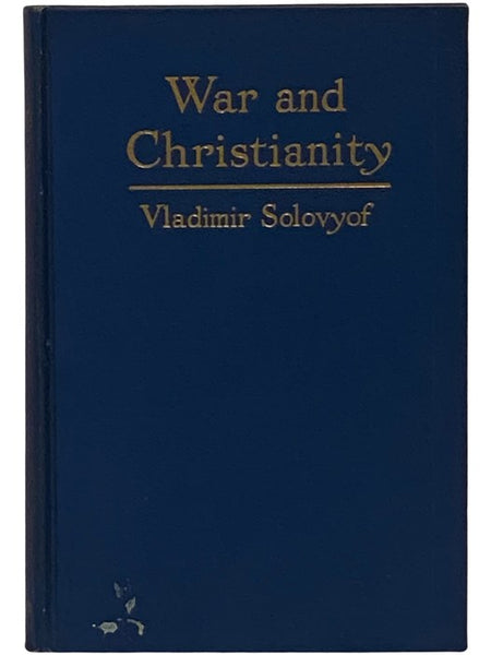 War and Christianity: From the Russian Point of View, Three Conversations by Vladimir Solovyof with an Introduction by Stephen Graham