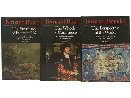 Civilization & Capitalism, 15th - 18th Century, in Three Volumes: Structures of Everyday Life: The Limits of the Possible; The Wheels of Commerce; The Perspective of the World