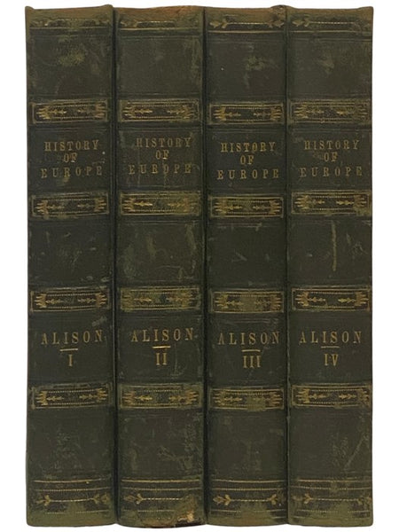History of Europe from the Commencement of the French Revolution in 1789, to the Restoration of the Bourbons in 1815. in Four Volumes.