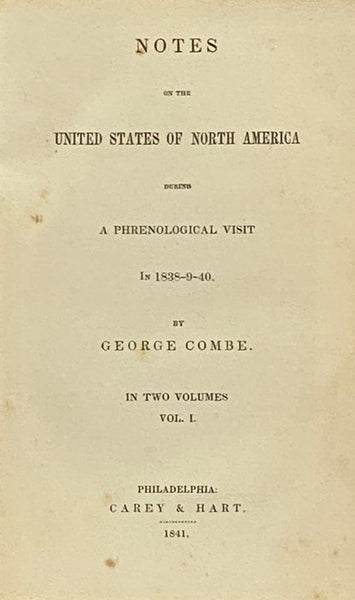 Notes on the United States of North America during a Phrenological Visit in 1838-9-40., in Two Volumes