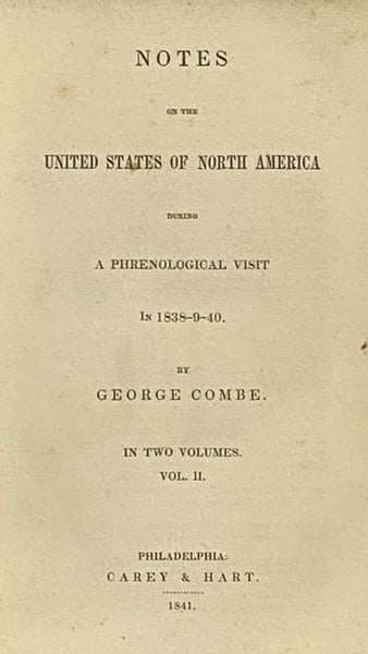 Notes on the United States of North America during a Phrenological Visit in 1838-9-40., in Two Volumes