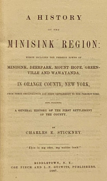 A History of the Minisink Region which Includes the Present Towns of Minisink, Deerpark, Mount Hope, Greenville and Wawayanda, in Orange County, New York, from Their Organization and First Settlement to the Present Time: also, including A General History…